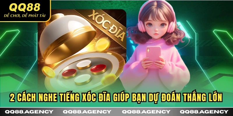2 cách nghe tiếng Xóc Đĩa giúp bạn dự đoán thắng lớn