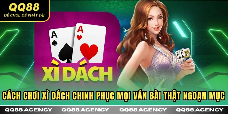 Cách chơi xì dách QQ88