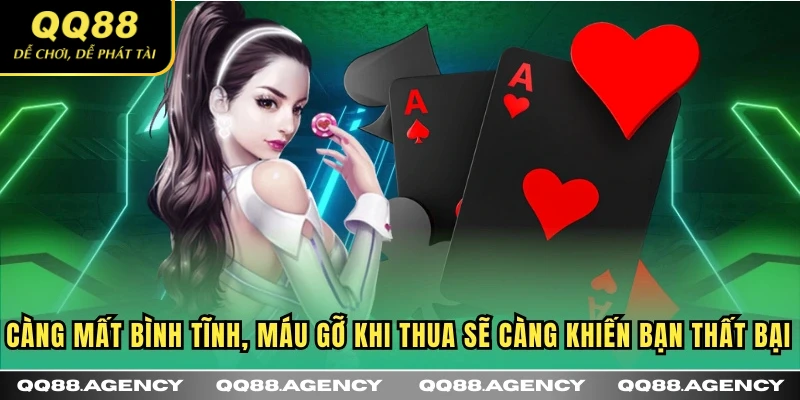 Càng mất bình tĩnh, máu gỡ khi thua sẽ càng khiến bạn thất bại