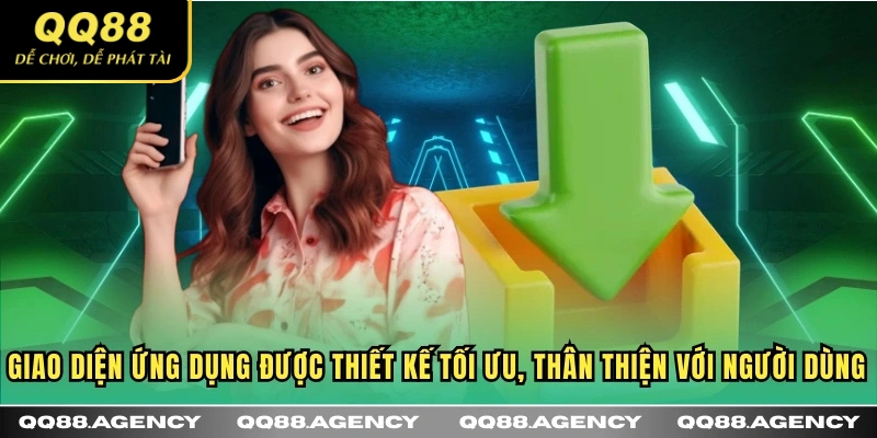 Giao diện ứng dụng được thiết kế tối ưu, thân thiện với người dùng