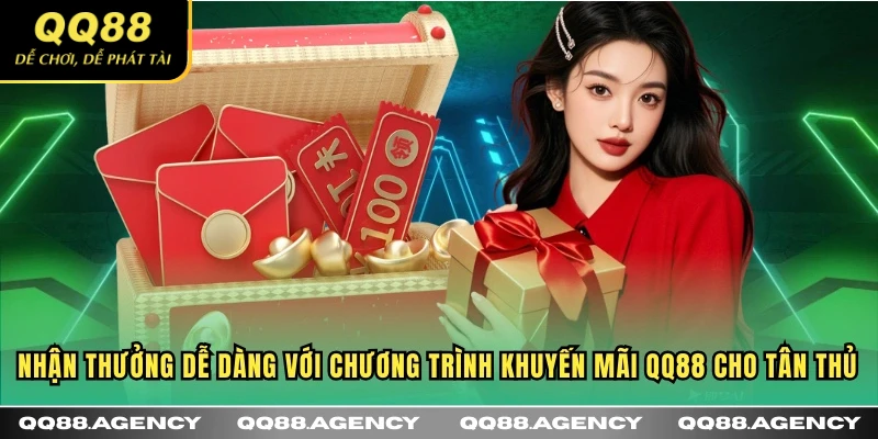 Nhận thưởng dễ dàng với chương trình khuyến mãi QQ88 cho tân thủ