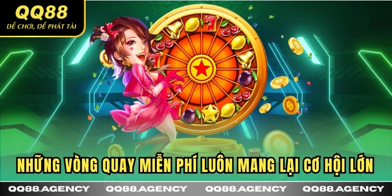 Những vòng quay miễn phí luôn mang lại cơ hội lớn