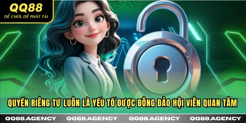 Quyền riêng tư luôn là yếu tố được đông đảo hội viên quan tâm