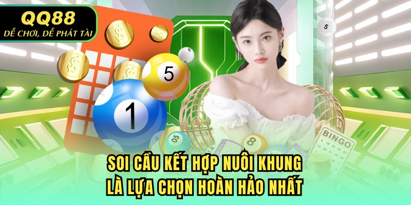 Soi cầu kết hợp nuôi khung là lựa chọn hoàn hảo nhất