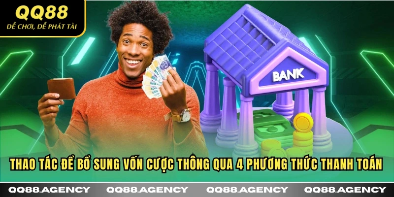Thao tác để bổ sung vốn cược thông qua 4 phương thức thanh toán